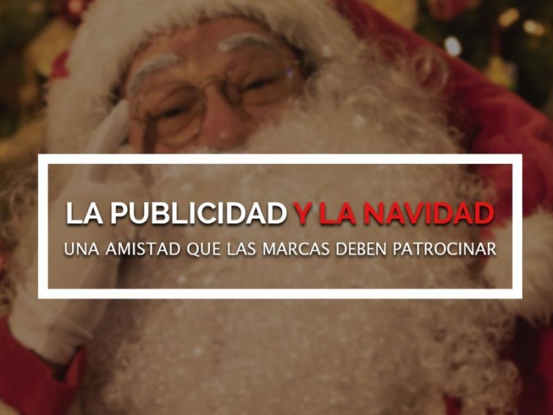 La publicidad y navidad, una amistad que debes patrocinar