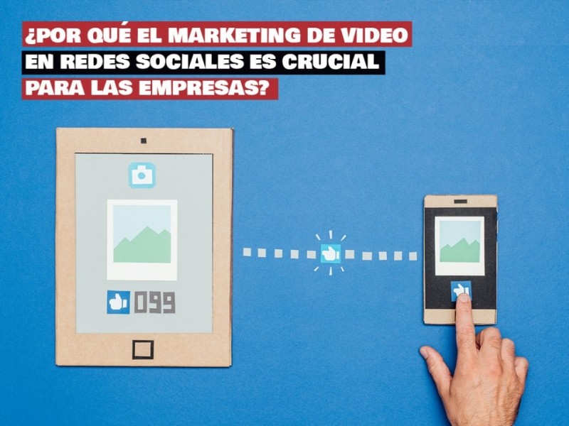 Por qué el marketing de video en redes sociales es crucial para las empresas?